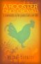 A Rooster Once Crowed · A Commentary on the Greatest Story Ever Told