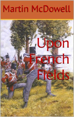 Upon French Fields (105th Wessex Foot. The Prince of Wales Own. Book 6)