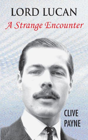 Lord  Lucan--A Strange Encounter