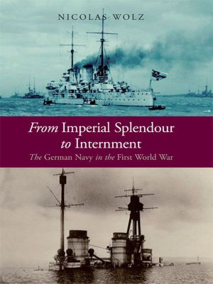 From Imperial Spender to Internment · the German Navy in the First World War