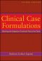 Clinical Case Formulations, Matching the Integrative Treatment Plan to the Client, Second Edition