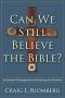 Can We Still Believe the Bible? · an Evangelical Engagement With Contemporary Questions