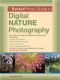 The Betterphoto Guide to Digital Nature Photography