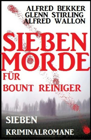 Sieben Morde für Bount Reiniger - Sieben Kriminalromane