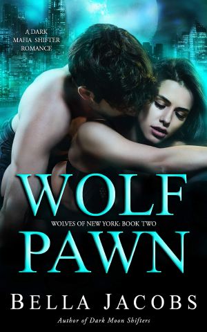 Wolf Pawn: A Dark Mafia Shifter Romance (Wolves of New York Book 2)