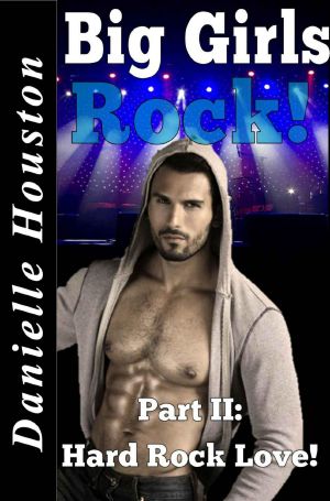 Big Girls Rock · Hard Rock Love (#2) (BBW Erotic Romance)