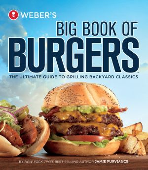 Weber's Big Book of Burgers