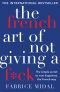The French Art of Not Giving a F<li>ck