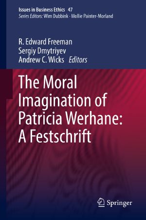 The Moral Imagination of Patricia Werhane · A Festschrift