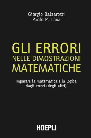 Gli Errori Nelle Dimostrazioni Matematiche · Imparare La Matematica E La Logica Dagli Errori (Degli Altri)
