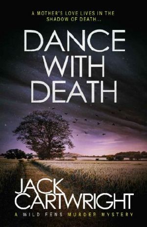 Dance With Death: A British Murder Mystery (The Wild Fens Murder Mystery Series Book 8)