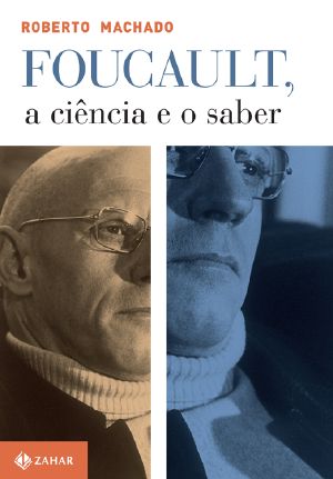 Foucault, a Ciência E O Saber