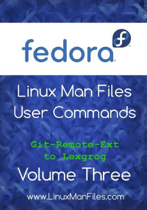 Fedora Linux Man Files · User Commands Volume 3 (Fedora Linux Man Files User Commands)