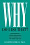 Why Do I Do That? · Psychological Defense Mechanisms and the Hidden Ways They Shape Our Lives