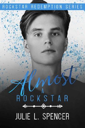 Almost a Rock Star · Christian Edgy Contemporary Fiction (Rock Star Redemption Series Book 1)