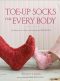 Toe-Up Socks for Every Body