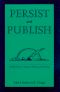 Persist and Publish · Helpful Hints for Academic Writing and Publishing