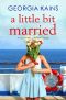 A Little Bit Married · an Accidental Marriage Romantic Comedy (A Love Overboard Romantic Comedy Book 1)