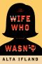 The Wife Who Wasn't