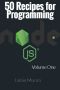 50 Recipes for Programming Node.js · Volume 1 (Node.js Recipes)