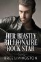 Her Beastly Billionaire Rock Star · A Clean Billionaire Romance Book Seven