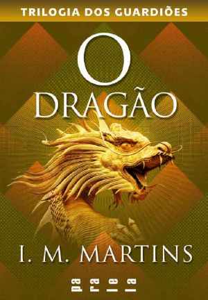 O Dragão · 3 (Trilogia Dos Guardiões)