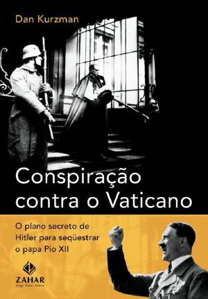 Conspiração Contra O Vaticano - O Plano Secreto De Hitler Para Sequestrar O Papa Pio XII