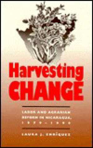 Harvesting Change · Labor and Agrarian Reform in Nicaragua, 1979-1990