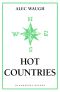 Hot Countries · A Travel Book (Bloomsbury Reader)