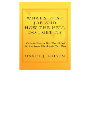 What's That Job and How the Hell Do I Get It?