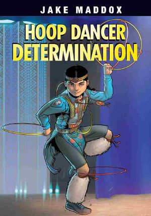 Hoop Dancer Determination, Jake Maddox Sports Stories, Jake Maddox Sports Stories: Hoop Dancer Determination