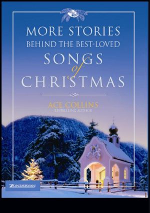 More Stories Behind the Best-Loved Songs of Christmas