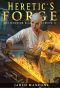 Heretic's Forge: A Crafting Fantasy Adventure (The Warrior Blacksmith Book 1)