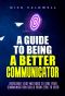 A Guide to Being a Better Communicator · Incredibly Easy Methods to Take Your Communication Skills From Zero to Hero