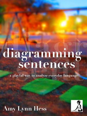 Diagramming Sentences · A Playful Way to Analyze Everyday Language