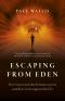 Escaping From Eden · Does Genesis Teach That the Human Race Was Created by God or Engineered by Ets?