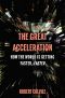 The Great Acceleration · How the World Is Getting Faster, Faster