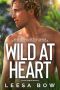 Wild at Heart: A women's action and adventure, and a tortured hero medical romance (The Ulara Series Book 2)