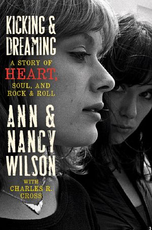 Kicking and Dreaming · A Story of Heart, Soul, and Rock and Roll