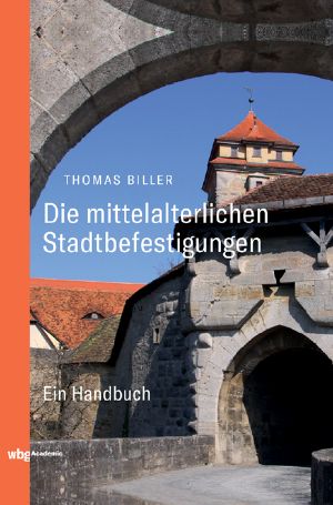 Die mittelalterlichen Stadtbefestigungen im deutschsprachigen Raum