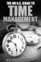 The No B.S. Guide to Time Management · The Simple Art of Getting More Done (in Less Time)