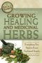 The Complete Guide to Growing Healing and Medicinal Herbs