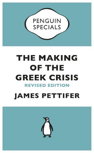 The Making of the Greek Crisis (Penguin Specials) · New Revised Edition · 2015 (Penguin Shorts/Specials)