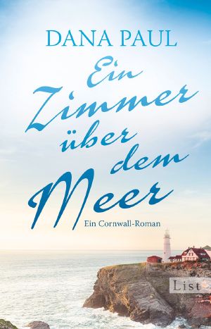 Ein Zimmer über dem Meer · Ein Cornwall Roman