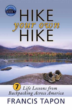 Hike Your Own Hike · 7 Life Lessons from Backpacking Across America (WanderLearn Series)