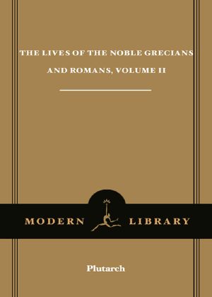 The Lives of the Noble Grecians & Romans, Volume II