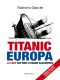 Titanic Europa. La crisi che non ci hanno raccontato