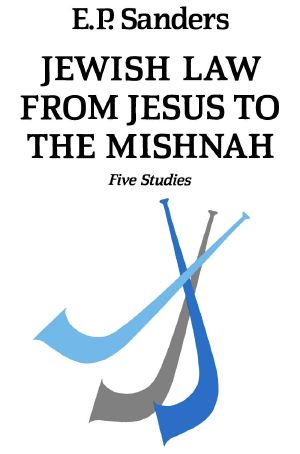 Jewish Law from Jesus to the Mishnah · Five Studies