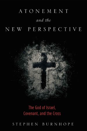 Atonement and the New Perspective · the God of Israel, Covenant, and the Cross