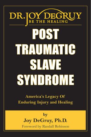 Post Traumatic Slave Syndrome · America's Legacy of Enduring Injury and Healing